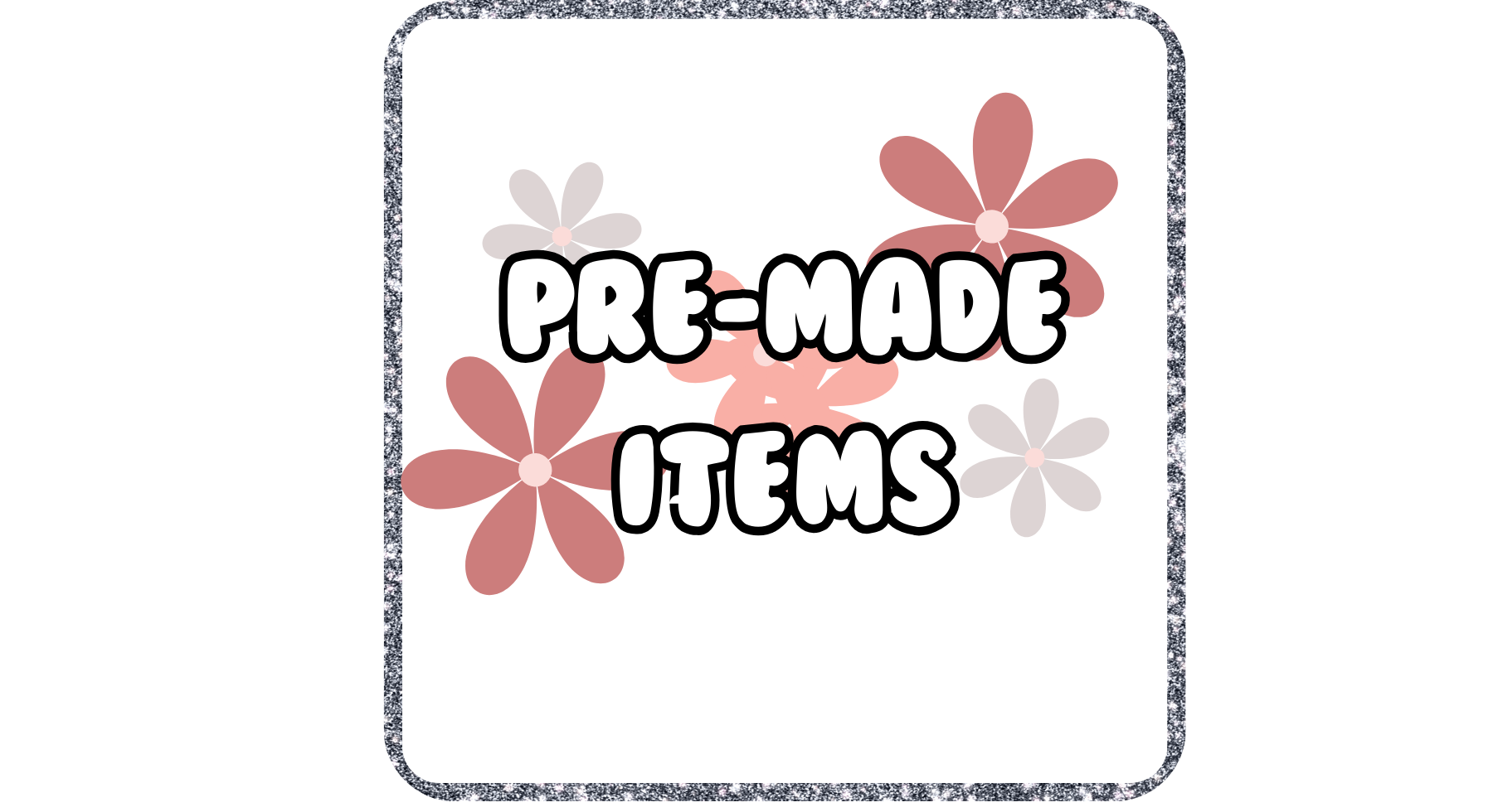 Pre-Made Items